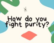 How do you fight purity?