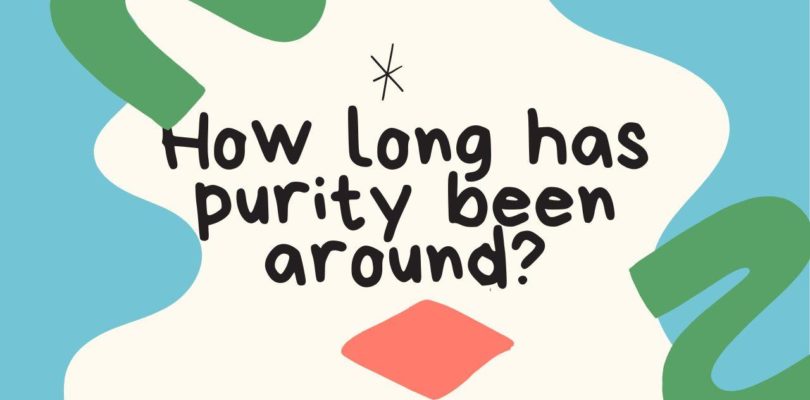How long has purity been around?