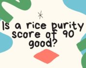 Is a rice purity score of 90 good?