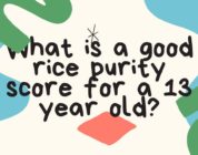 What is a good rice purity score for a 13 year old?