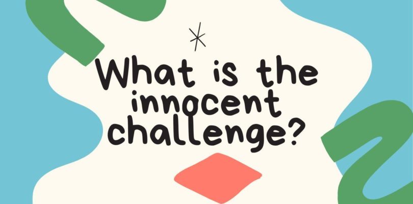 What is the innocent challenge?