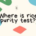 Where is rice purity test?