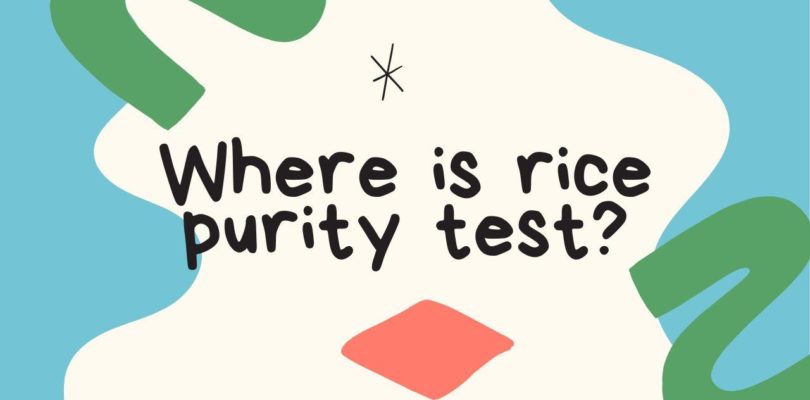 Where is rice purity test?