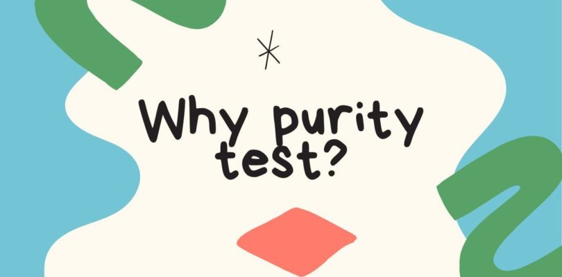 Why purity test?