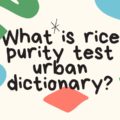 What is rice purity test urban dictionary?