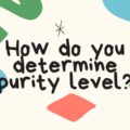 How do you determine purity level?