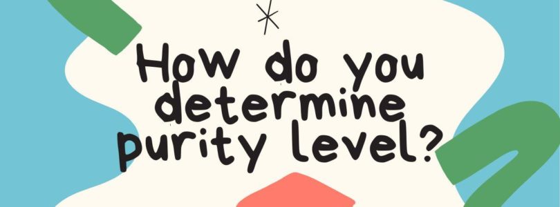 How do you determine purity level?