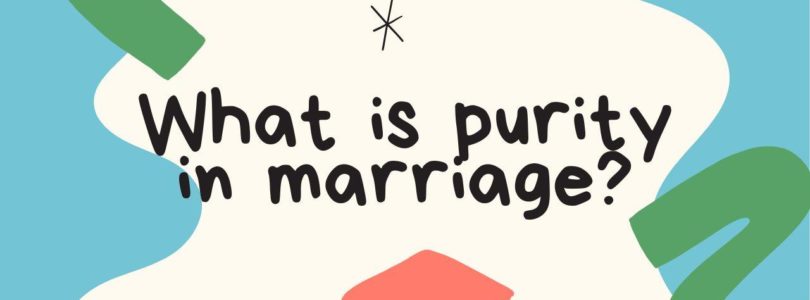What is purity in marriage?