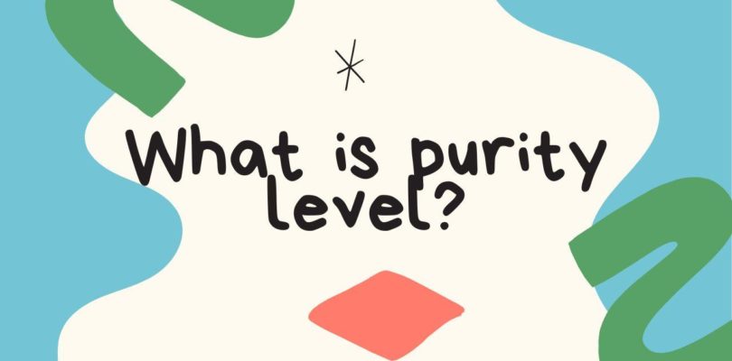 What is purity level?