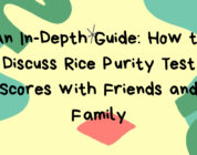 An In-Depth Guide: How to Discuss Rice Purity Test Scores with Friends and Family