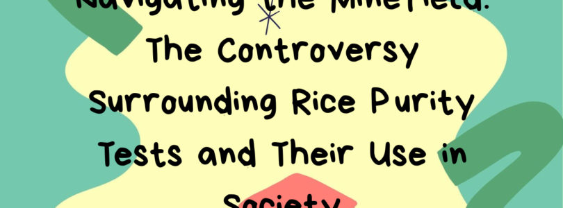 Navigating the Minefield: The Controversy Surrounding Rice Purity Tests and Their Use in Society