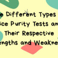 The Different Types of Rice Purity Tests and Their Respective Strengths and Weaknesses