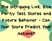 The Intriguing Link: Rice Purity Test Scores and Future Behavior – Can Your Score Predict Your Actions?
