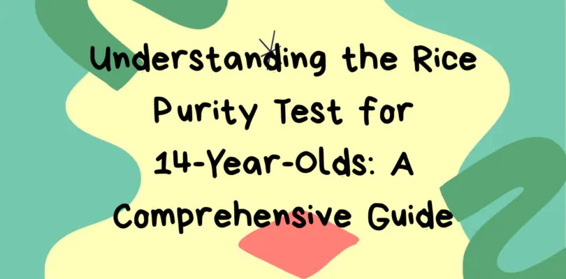 Understanding the Rice Purity Test for 14-Year-Olds: A Comprehensive Guide